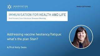 Addressing vaccine hesitancyfatigue whats the plan Stan  AProf Holly Seale [upl. by Ziana]