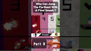 Who Can Make The Furthest Jump With A Final Smash  Part 9 [upl. by Tatiania]