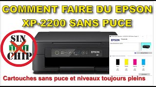 FAITES UNE IMPRIMANTE EPSON XP2200 SANS PUCE ANNULER LES PUCES DES CARTOUCHES [upl. by Ardnosac489]