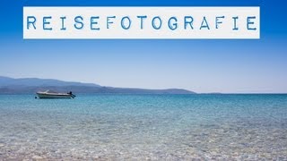 REISEFOTOGRAFIE TIPPS  MIT DER KAMERA IN DEN URLAUB [upl. by Clevey]