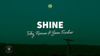 Toby Romeo  Shine Lyrics ft Sam Fischer [upl. by Akihdar]