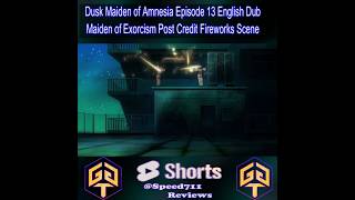 Dusk Maiden of Amnesia Anime Maiden of Exorcism Post Credits Fireworks Scene Episode 13 English Dub [upl. by Donnie]