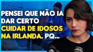 TRABALHO DE CUIDADORA DE IDOSOS NA IRLANDA É DIFICIL [upl. by Naffets]