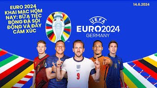 Euro 2024 Khai Mạc Hôm Nay Bữa Tiệc Bóng Đá Sôi Động và Đầy Cảm Xúc 2024bóng đá [upl. by Rush86]