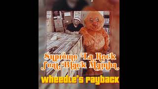 Supreme La Rock Feat Black Mamba “Wheedle’s Payback” [upl. by Saied]