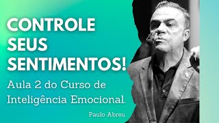 Controle seus sentimentos  Aula 2  Curso de Inteligência Emocional [upl. by Akemat]