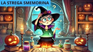 La strega smemorina  Storie di Halloween per bambini  Favole per bambini [upl. by Isherwood714]