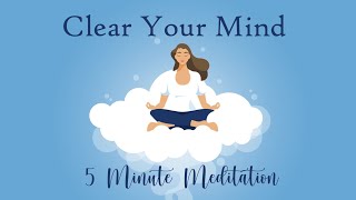 Clear Your Mind 5 Minute Meditation Calm amp Relaxed [upl. by Anaiad]