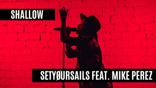 Lady Gaga Bradley Cooper  Shallow Metal Cover by SETYØURSAILS feat Mike Perez [upl. by Aillij]