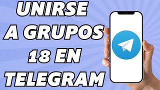 Como unirse a grupos 18 en Telegram Fácil y rápido [upl. by Paver]