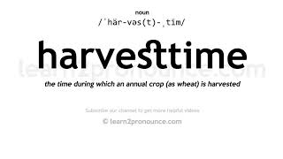 Pronunciation of Harvesttime  Definition of Harvesttime [upl. by Ennayehc]