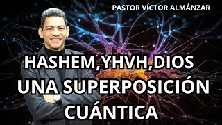 YHVH ¿UNA SUPERPOSICION CUÁNTICA😮😮PASTOR VÍCTOR ALMÁNZAR [upl. by Jennilee]