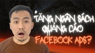 Tăng ngân sách quảng cáo Facebook ads hiệu quả  Quảng cáo Facebook Ads  Nguyễn Anh Tuấn [upl. by Fidellas]