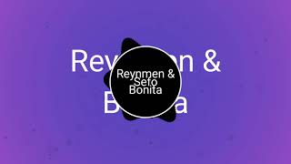 Reynmen amp Sefo  Bonita Remix [upl. by Pierette]