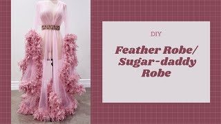 DIY Feather RobeSugar Daddy Robe [upl. by Tjon]