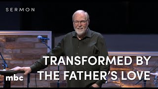 Transformed by the Father’s Love [upl. by Ellinnet]