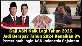 🔴Gaji ASN Naik Lagi Tahun 2025 Berapa Persen Kenaikannya [upl. by Carine446]