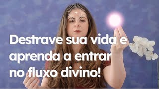 Descubra o que emperra sua vida e saiba como entrar no fluxo divino [upl. by Kissee259]