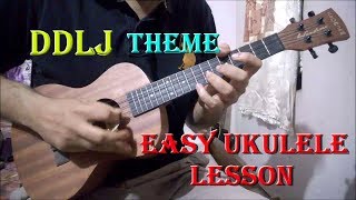 DDLJ Theme Ukulele Lesson  Super Easy For Beginners  Tujhe Dekha To Ye Jana Sanam [upl. by Marilin201]