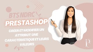 Prestashop gérer les attributs caractéristiques et les valeurs  BTS NDRC  Epreuve pratique  E5B [upl. by Stauffer]