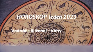 Horoskop LEDEN 2023 Vodnář  Blíženci  Váhy [upl. by Lybis]