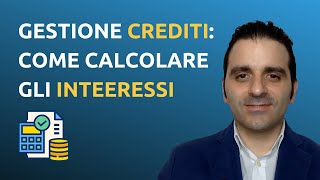 Gestione dei crediti come calcolare gli interessi [upl. by Anerec]