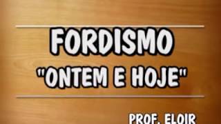 FORDISMO ONTEM E HOJE [upl. by Senilec]