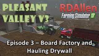 Farming Simulator 17 MP Pleasant Valley 17 V3 E3  Boards and Drywall [upl. by Alfy843]