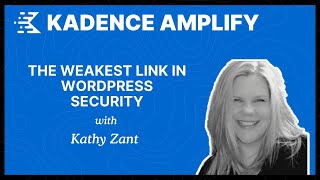 The Weakest Link in WordPress Security with Kathy Zant  Kadence Amplify 2024 [upl. by Imoian504]