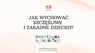 Jak wychowaćszczęsliwe i zaradne dziecko Pozytywna Dyscyplina w praktyce [upl. by Bruce]