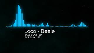 Beele  Loco  BASS BOOSTED [upl. by Brigid386]