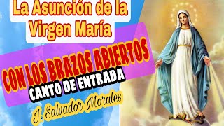 🛑Entrada CON LOS BRAZOS ABIERTOS 🛑  Salvador Morales  Asunción de la Virgen  LetraAcordes [upl. by Gabbert820]