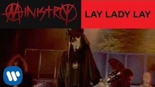 Ministry  Lay Lady Lay Official Music Video [upl. by Htebazile]