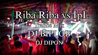 djfizofaouez remix Riba Riba vs IpL Trance Mix DjDipon888k djbiplob844 [upl. by Intihw203]