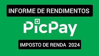 Informe de Rendimentos PicPay 2024  como conseguir [upl. by Eirrotal185]