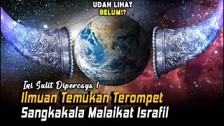 Heboh Ilmuwan Temukan Terompet Sangkakala Malaikat Israfil dan Sesuai Sabda Rasulullah [upl. by Adnovoj499]