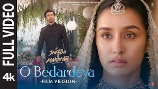 O Bedardeya Film Version Tu Jhoothi Main Makkaar  Ranbir Shraddha  Pritam Arijit S Amitabh B [upl. by Ahtenek]