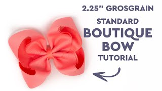 Premium Grosgrain Boutique Bow Tutorial 225quot  The PERFECT Bow for All Occasions [upl. by Eesyak]