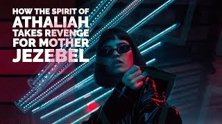 How the Spirit of Athaliah Takes Revenge for Mother Jezebel [upl. by Tshombe983]