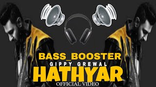 HATHYAR BASS BOOSTER SONG OFFICIAL VIDEO GIPPY GREWAL [upl. by Sanfred132]