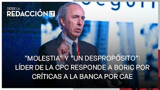 Líder de la CPC y dichos de Boric contra la banca por CAE “Son expresiones que no nos caen bien” [upl. by Florence]