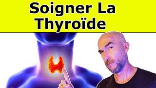 Comment Soigner Sa THYROÏDE  5 Techniques Naturelles [upl. by Lhok]