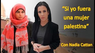 quotSi yo fuera una mujer palestinaquot Por Nadia Cattan [upl. by Lajes]