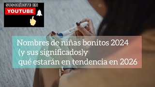 Nombres de NIÑAS bonitos y sus SIGNIFICADOS y qué estarán en TENDENCIA en 2026  38 NOMBRES [upl. by Kassia401]