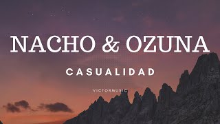 NACHO amp OZUNA  CASUALIDAD LETRA [upl. by Blood]