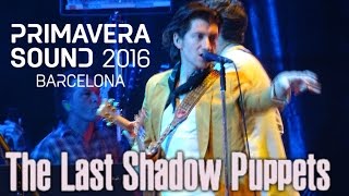 THE LAST SHADOW PUPPETS  PRIMAVERA SOUND 2016 [upl. by Werdn]