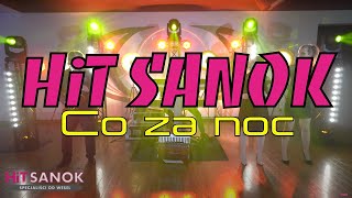 HiT SANOK  Co za noc 2022 [upl. by Ora484]