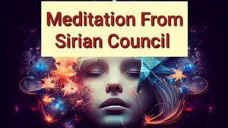 Meditation From Sirian Council [upl. by Shadow364]