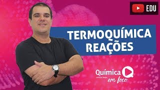 Termoquimica  Classificação das reações endo e exotérmicas e análise gráfica das reações [upl. by Jarad]