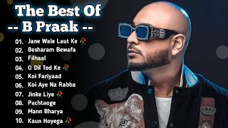 Best Of B Praak  B Praak All Song  B Praak Latest Hindi Punjabi Song  New Bollywood Songs B Praak [upl. by Leoine]